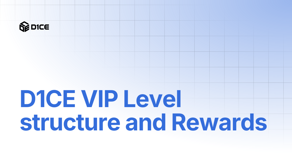 D1CE VIP Level structure and Rewards | Blog - EN | D1CE